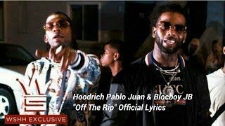 Hoodrich Pablo Juan &amp; Blockboy JB "Off The Rip" *Official Lyrics