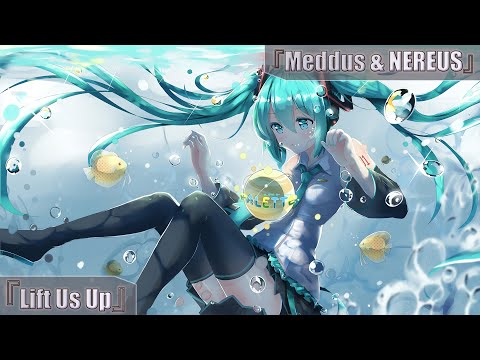▼Meddus & NEREUS - Lift Us Up▼ 【Electronic】