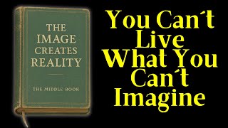The Universe Can’t Give You Anything Until You Imagine It First - Audiobook