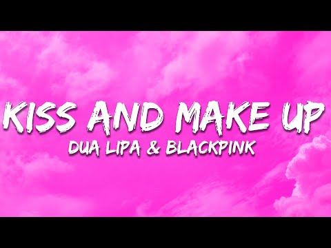 Dua Lipa & BLACKPINK - Kiss and Make Up (Lyrics)