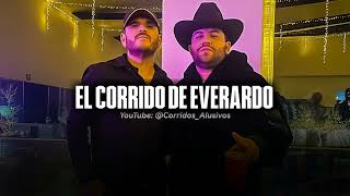 El Corrido De Everardo - Luis R Conriquez × El Komander (Corridos 2023)