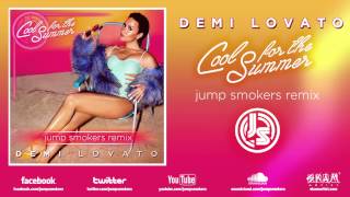 Demi Lovato &quot;Cool for the Summer&quot; Jump Smokers Remix