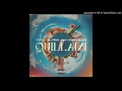 Totoy El Frio Ft. Kevin Roldan - Quillami