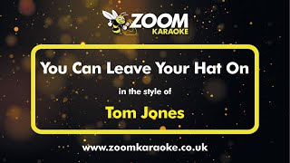 Tom Jones - You Can Leave Your Hat On - Karaoke Version from Zoom Karaoke