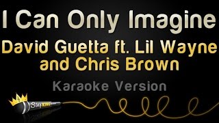 David Guetta ft. Chris Brown and Lil Wayne - I Can Only Imagine (Karaoke Version)