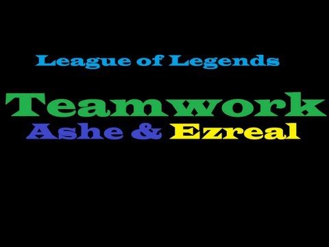 LoL - Ashe and Ezreal Teamwork