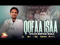 QOFAA ISAA BINIYAM BIJIGA New Afaan Oromo Gospel Song 2026 2018
