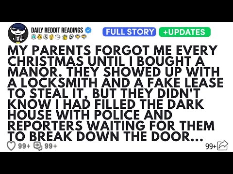 MY PARENTS FORGOT ME EVERY CHRISTMAS UNTIL I BOUGHT A MANOR. THEY SHOWED UP WITH A LOCKSMITH AND A..