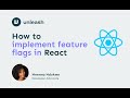 How To Use Feature Flags In React With Unleash