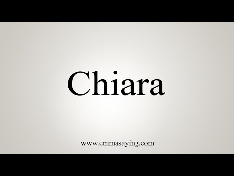 How To Pronounce Chiara