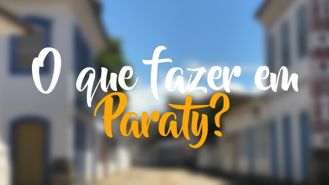 O que fazer em Paraty - Vou na Janela