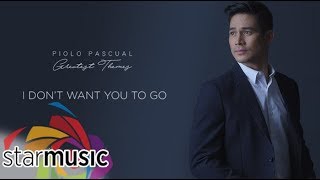 Piolo Pascual - I Don’t Want You To Go (Audio) 🎵