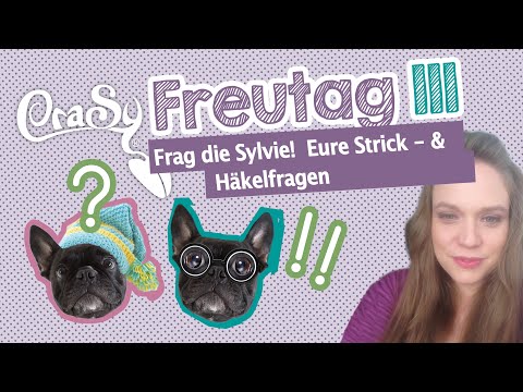 Der CraSy Freutag 111 - Frag die Sylvie - Eure Strick- & Häkelfragen, meine Lösungen