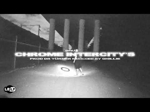 GHUA - CHROME INTERCITY'S [ PROD DR TÖRNER ]