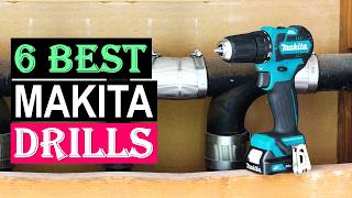 Top 6 Best Makita Drills 2026 Review