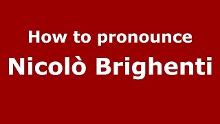 How to pronounce Nicolò Brighenti