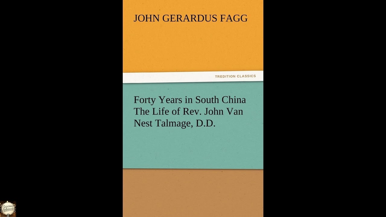 Forty Years in South China the Life of REV. John Van Nest Talmage, D.D