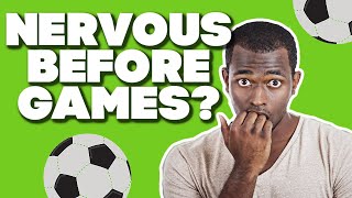 NERVOUS? How To Stop Getting Nervous Before Soccer Games