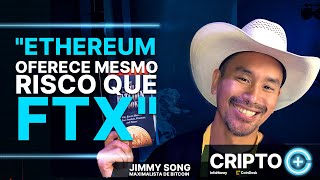 Ethereum oferece mesmo risco e pode cair como FTX - conversa com o maximalista de Bitcoin Jimmy Song