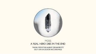 A Real Hero Dies In The End - Moss