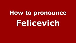 How to pronounce Felicevich