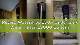 Review Waterdrop 15UA Under Sink Water Filter, 19000 Gallons High Capacity Water Filter System Direc