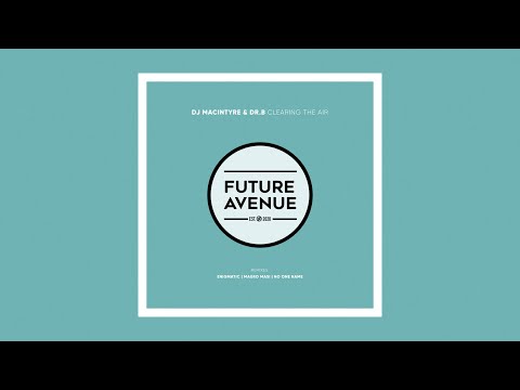 D.J. MacIntyre, Dr. B (AR) - Clearing the Air (Mauro Masi Remix) [Future Avenue]