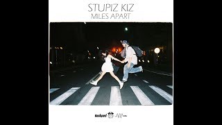 STUPIZ KIZ - Miles apart ( Official video)