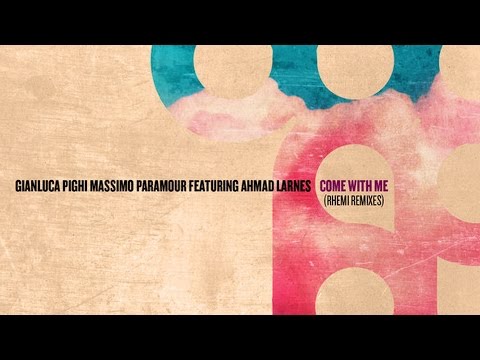 Gianluca Pighi & Massimo Paramour feat. Ahmad Larnes - Come With Me (Rhemi Remix)