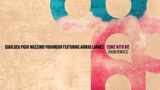 Gianluca Pighi & Massimo Paramour feat. Ahmad Larnes - Come With Me (Rhemi Remix)