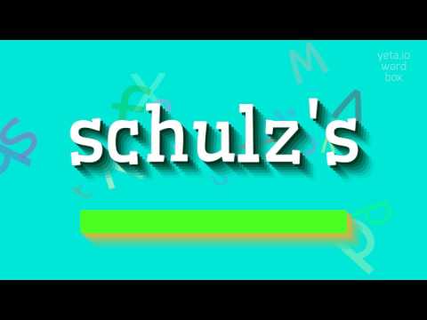 SCHULZ'S - HOW TO PRONOUNCE IT?