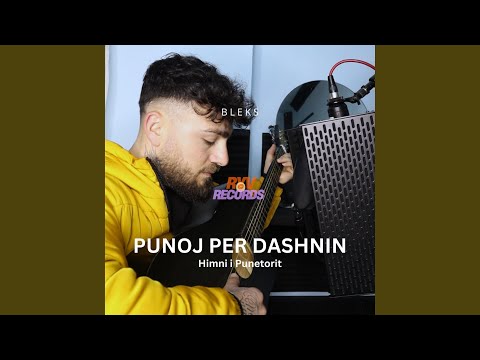 Punoj Per Dashnin: Himni I Punetorit