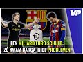 De vrije val van het grote Barça: de GIGANTISCHE financiële problemen uitgelegd!?