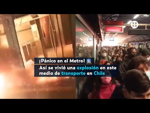 Así fue la EXPLOSIÓN en el METRO en Chile