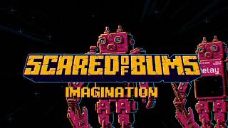 Download lagu Scared Of Bums - Imagination mp3