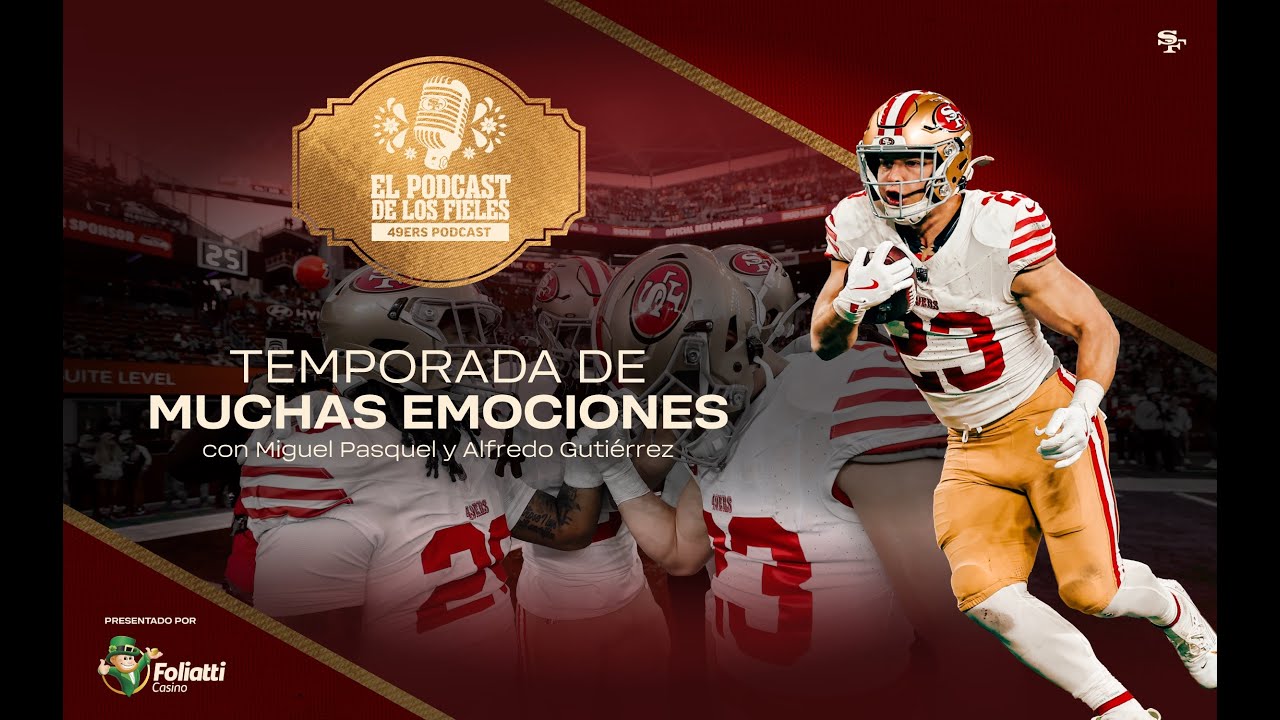 49ers en Español: Temporada de muchas emociones | El Podcast de los Fieles