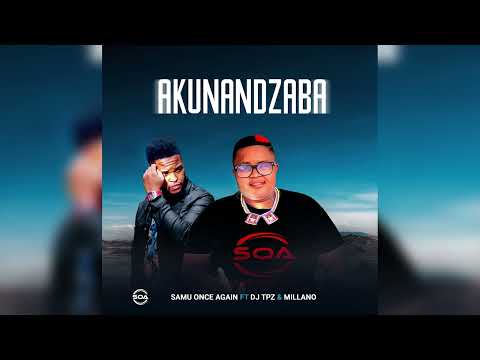 Samu Once Again ft Millano & DJ TPZ-Akunandzaba