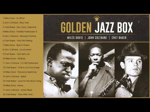 GOLDEN JAZZ BOX - Miles Davis, John Coltrane, Chet Baker  The Best of Blues Jazz Playlist