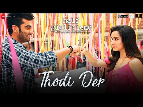 Thodi Der -Full Video | Half Girlfriend | Arjun Kapoor & Shraddha Kapoor | Farhan S & Shreya Ghoshal