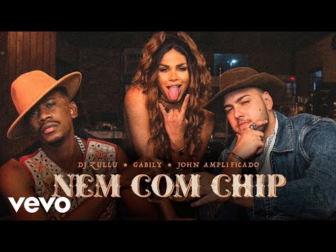 DJ Zullu, John Amplificado, Gabily - Nem Com Chip