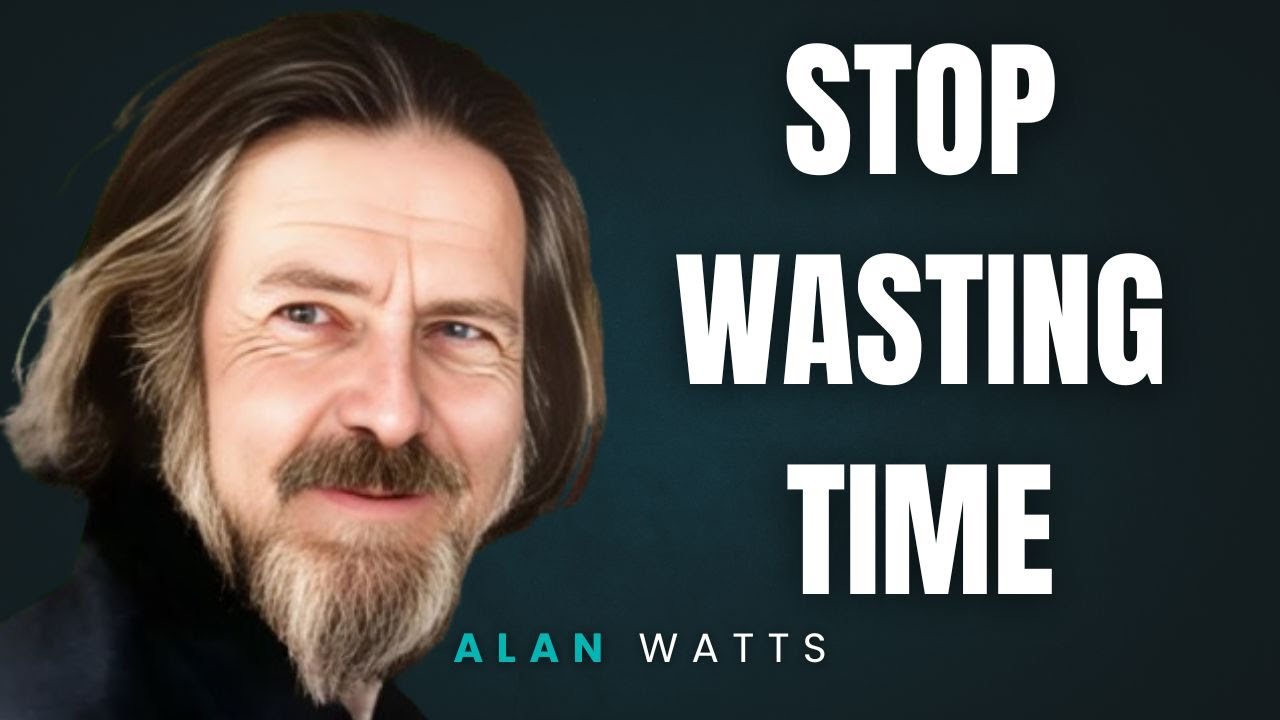 STOP WASTING  TIME IN YOUR LIFE | ALAN WATTS MOTIVATIONAL |