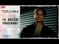 Tozluyaka 16 Bölüm Fragmanı