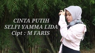 Download lagu CINTA PUTIH !! SELFI YAMMA LIDA !! ( RITA SUGIARTO. Cipt : M FARIS ) !!! mp3 Download lagu CINTA PUTIH !! SELFI YAMMA LIDA !! ( RITA SUGIARTO. Cipt : M FARIS ) !!! mp3