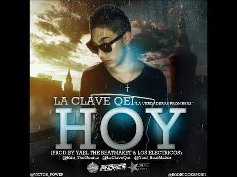 La Clave Qei - Hoy - PROD. BY YAEL THE BEATMAKER CRISTIAN KRIZ ,FLAVIOMUZIK LA MAKINA  NO FEAR REC.