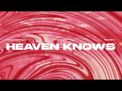 Lucas Estrada, Steerner, Naarly - Heaven Knows | EDM Trance (Official Lyric Video)