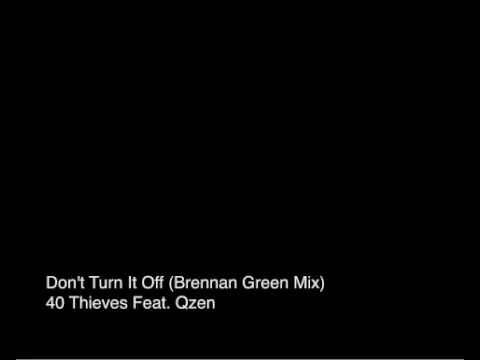 Don't Turn It Off (Brennan Green Mix) - 40 Thieves Feat. Qzen