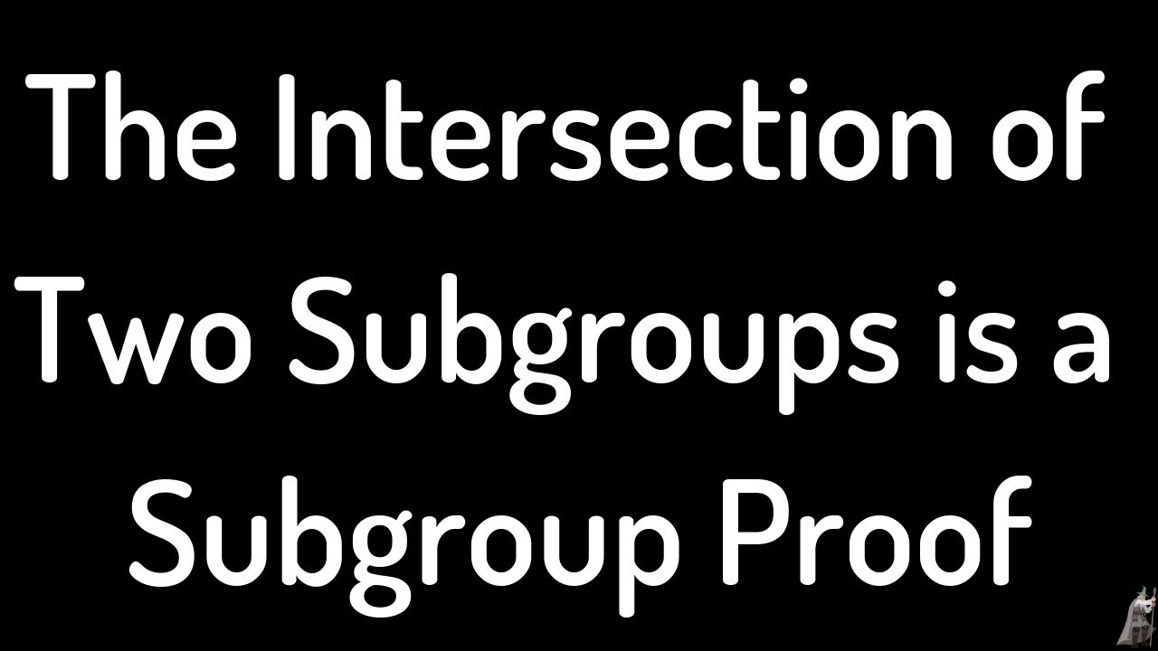 The Intersection of Two Subgroups is also a Group Proof
