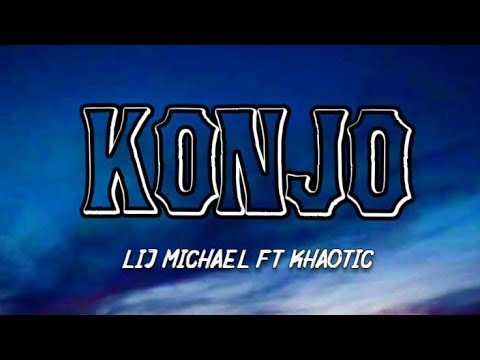 Lij Michael Ft. Khaotic- Konjo/ቆንጆ(Lyrics)