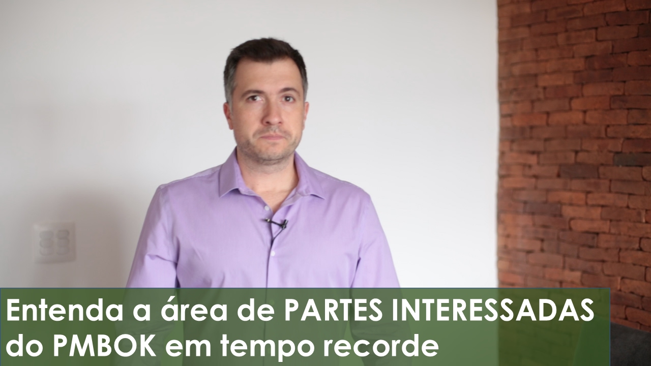 Entenda a área de PARTES INTERESSADAS do PMBOK em tempo recorde