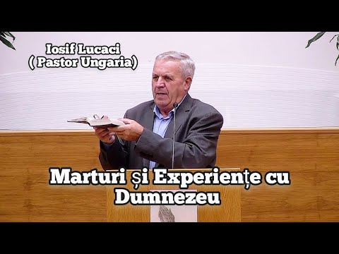 Iosif Lucaci (Pastor Ungaria) Marturii și Experiențe cu Dumnezeu.2022.🙏